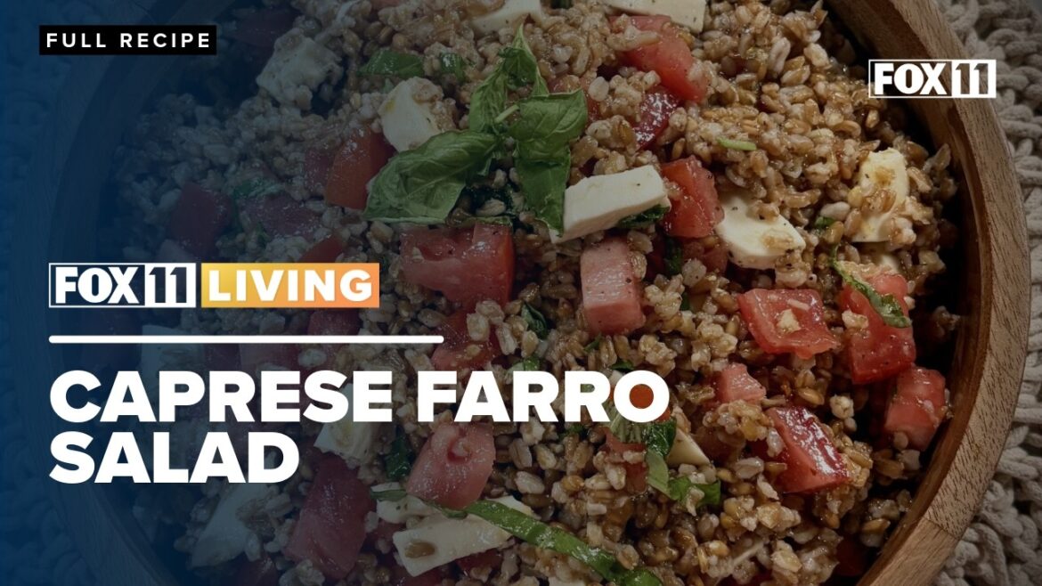 Caprese Farro Salad; Healthy summertime lunch recipe from FOX 11 Living Caprese Farro Salad; Healthy summertime lunch recipe from FOX 11 Living