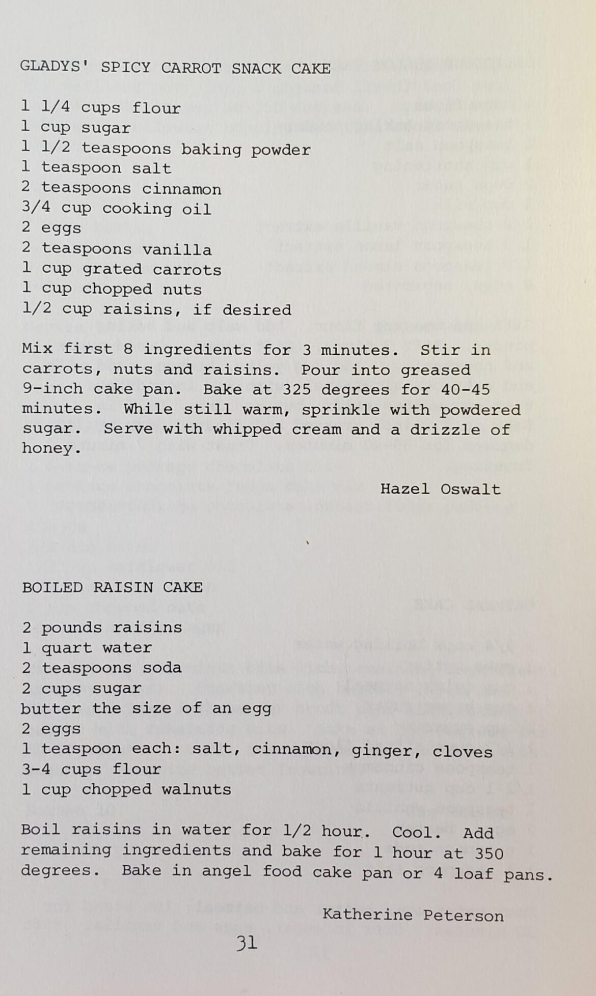 I've made this Spicy Carrot Snack Cake recipe several times and it's very, very good! It comes from my husband's great great-aunt Hazel who was born in 1887. Recipe seen here is from the Geneva, Illinois Community Cookbook from the 1970's.